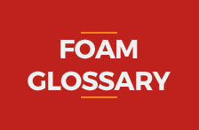Glossary of Foam Industry Terms